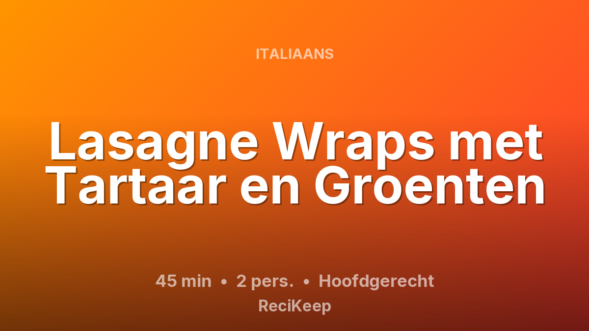 Receptkaart Lasagne Wraps met Tartaar en Groenten – Hoofdgerecht