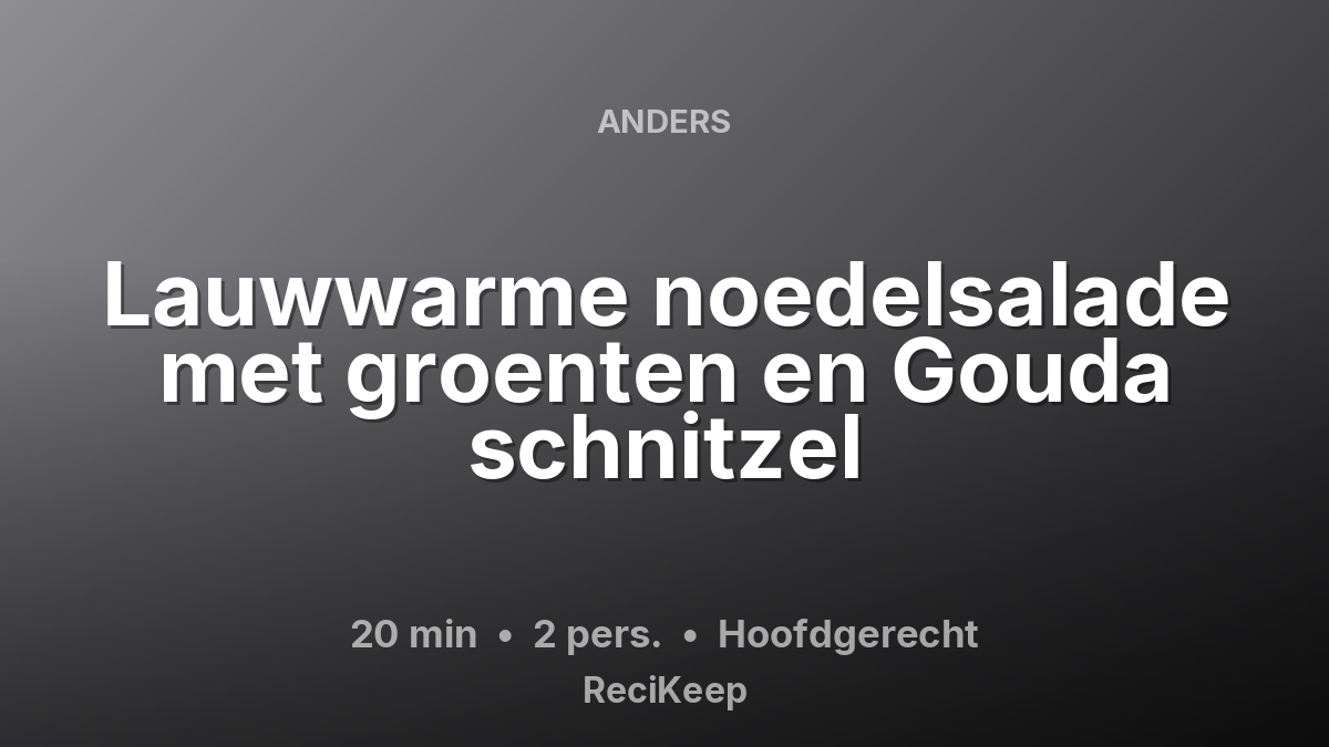 Receptkaart Lauwwarme noedelsalade met groenten en Gouda schnitzel – Hoofdgerecht