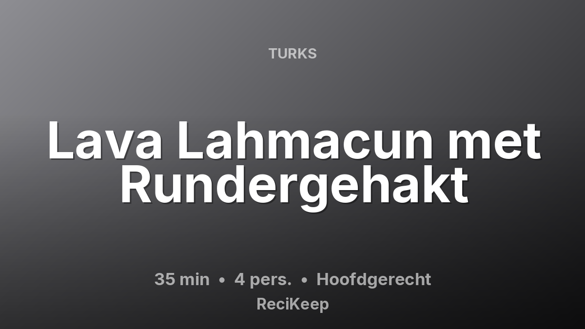 Receptkaart Lava Lahmacun met Rundergehakt – Hoofdgerecht