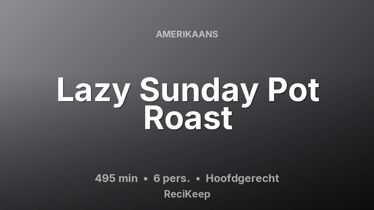 Receptkaart Lazy Sunday Pot Roast – Hoofdgerecht