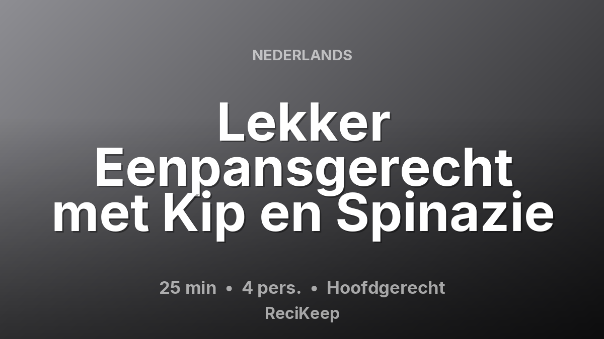 Receptkaart Lekker Eenpansgerecht met Kip en Spinazie – Hoofdgerecht