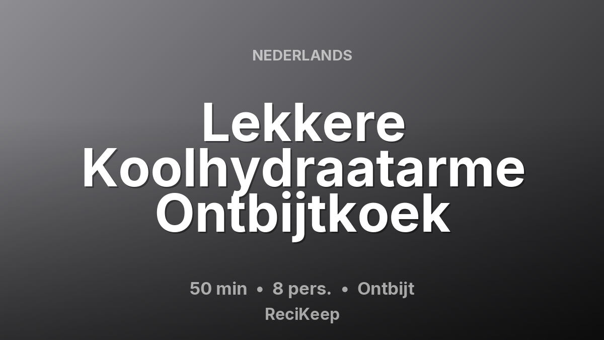 Receptkaart Lekkere Koolhydraatarme Ontbijtkoek – Ontbijt
