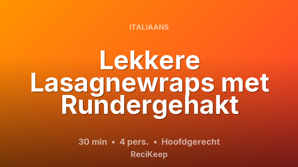 Receptkaart Lekkere Lasagnewraps met Rundergehakt – Hoofdgerecht