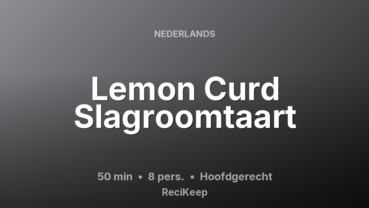 Receptkaart Lemon Curd Slagroomtaart – Hoofdgerecht