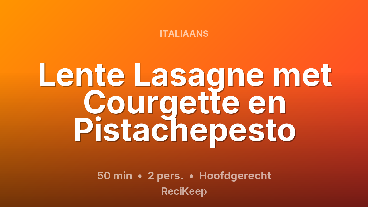 Receptkaart Lente Lasagne met Courgette en Pistachepesto – Hoofdgerecht