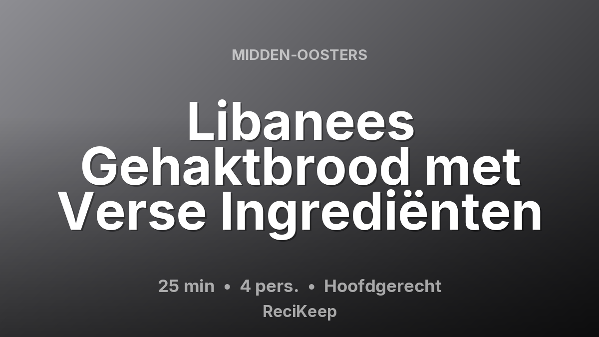 Receptkaart Libanees Gehaktbrood met Verse Ingrediënten – Hoofdgerecht