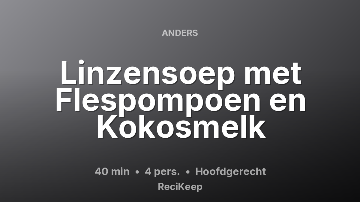 Receptkaart Linzensoep met Flespompoen en Kokosmelk – Hoofdgerecht
