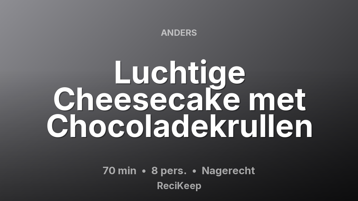 Receptkaart Luchtige Cheesecake met Chocoladekrullen – Nagerecht