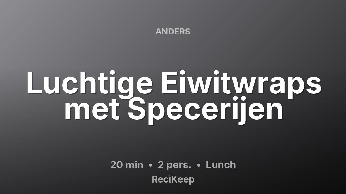 Receptkaart Luchtige Eiwitwraps met Specerijen – Lunch
