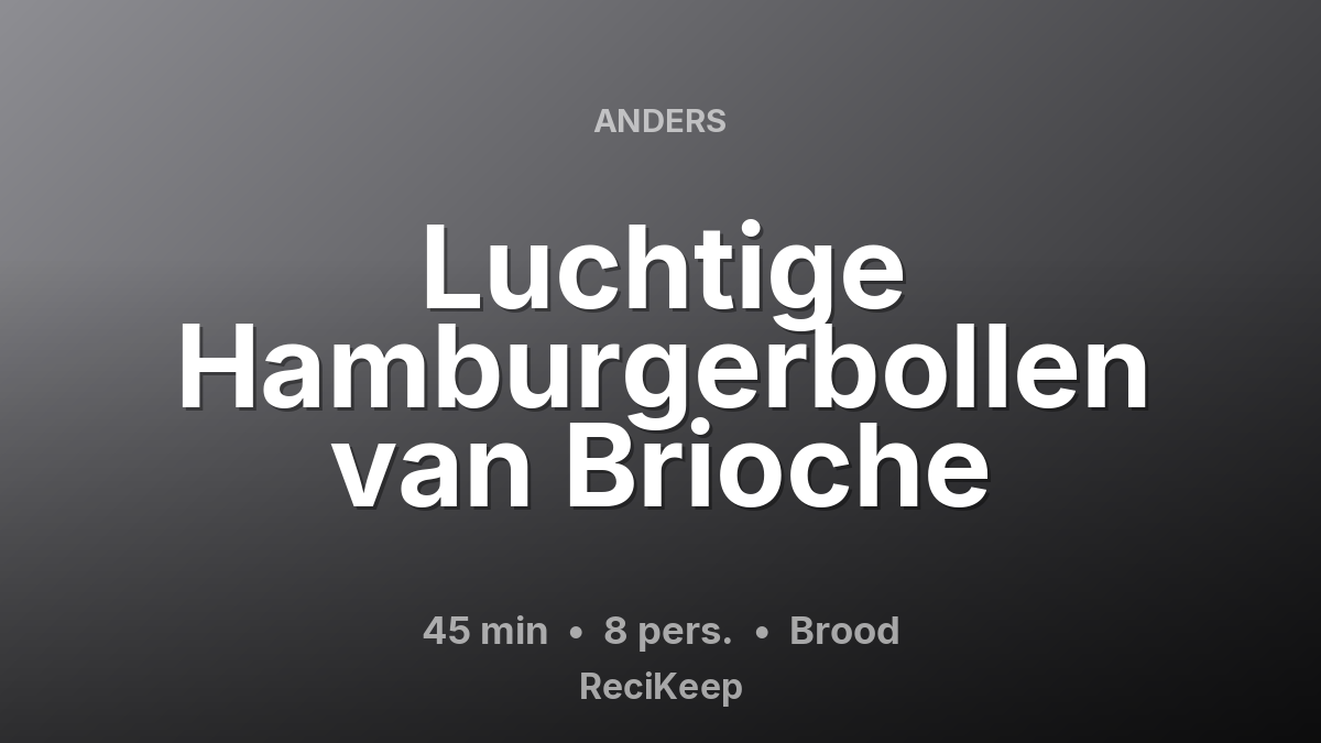 Receptkaart Luchtige Hamburgerbollen van Brioche – Brood