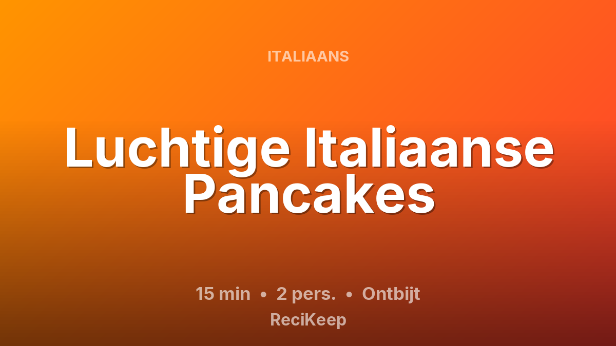 Receptkaart Luchtige Italiaanse Pancakes – Ontbijt