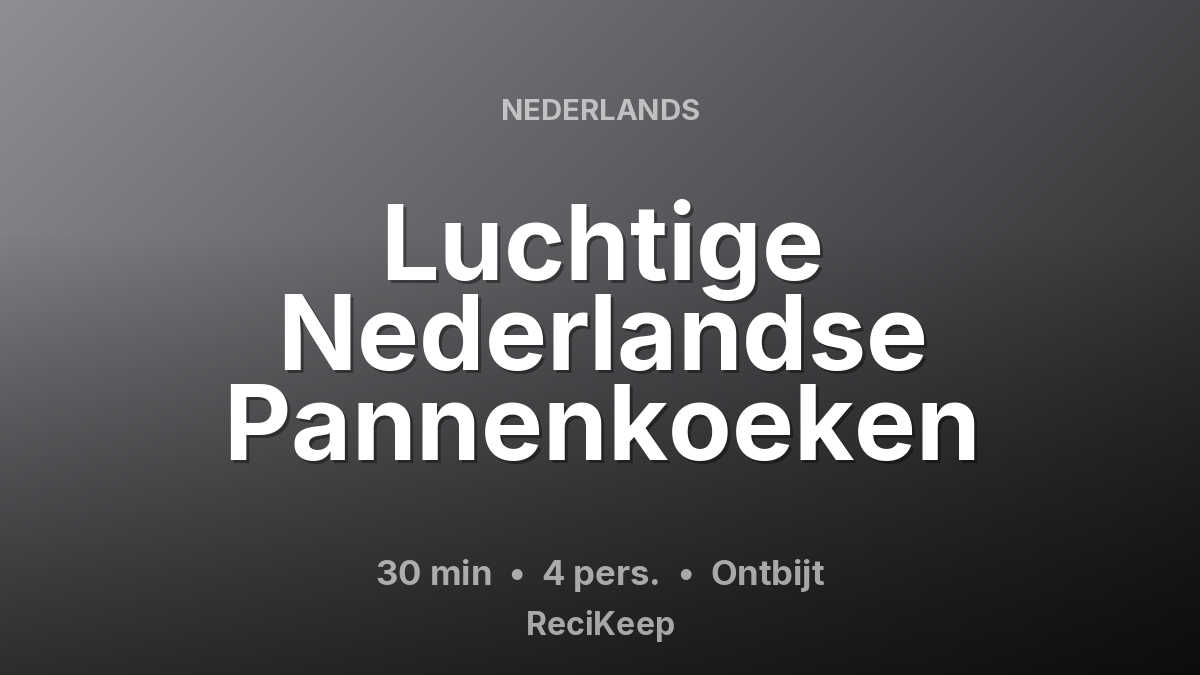 Receptkaart Luchtige Nederlandse Pannenkoeken – Ontbijt