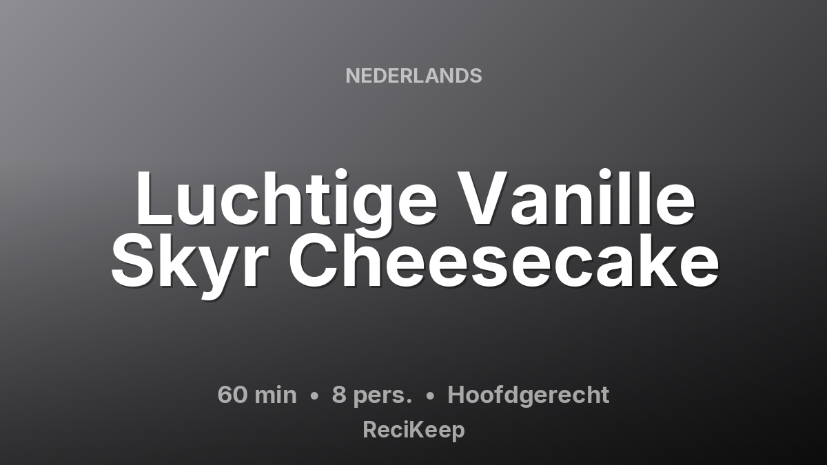 Receptkaart Luchtige Vanille Skyr Cheesecake – Hoofdgerecht