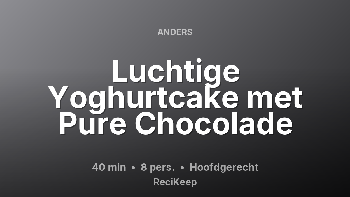 Receptkaart Luchtige Yoghurtcake met Pure Chocolade – Hoofdgerecht