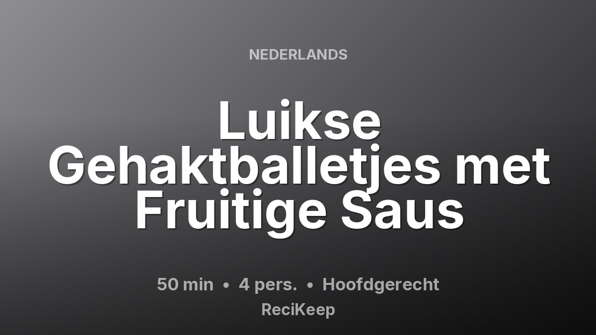 Receptkaart Luikse Gehaktballetjes met Fruitige Saus – Hoofdgerecht