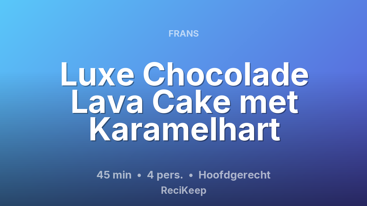 Receptkaart Luxe Chocolade Lava Cake met Karamelhart – Hoofdgerecht
