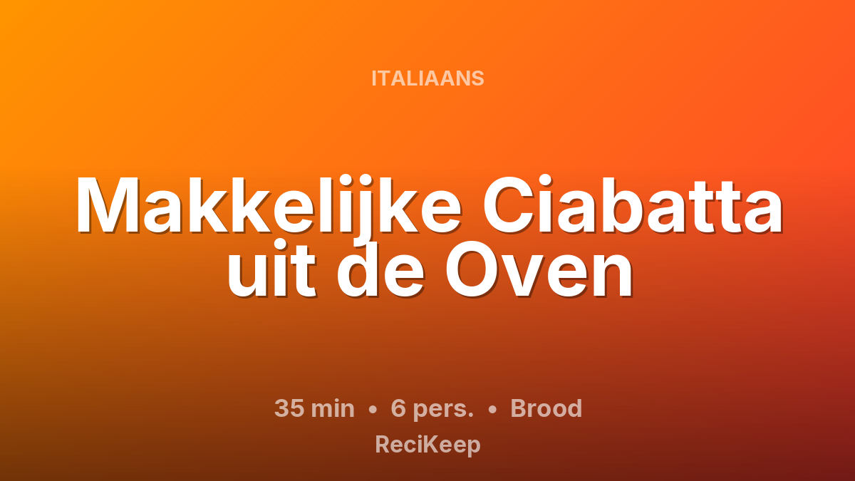 Receptkaart Makkelijke Ciabatta uit de Oven – Brood