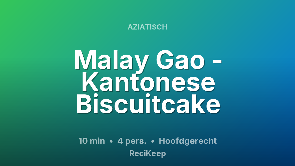 Receptkaart Malay Gao - Kantonese Biscuitcake – Hoofdgerecht