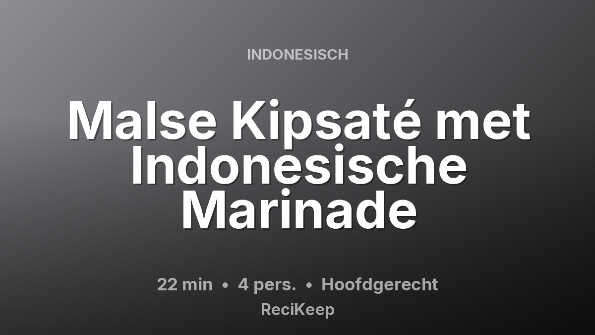 Receptkaart Malse Kipsaté met Indonesische Marinade – Hoofdgerecht