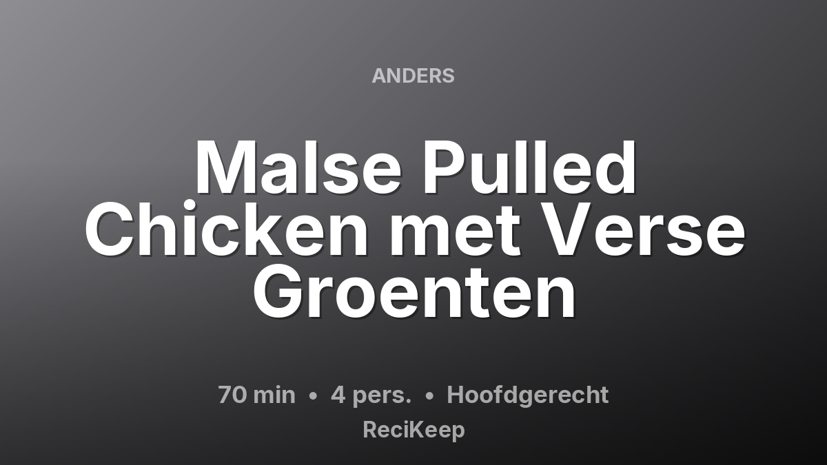 Receptkaart Malse Pulled Chicken met Verse Groenten – Hoofdgerecht