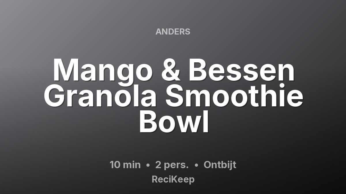 Receptkaart Mango & Bessen Granola Smoothie Bowl – Ontbijt