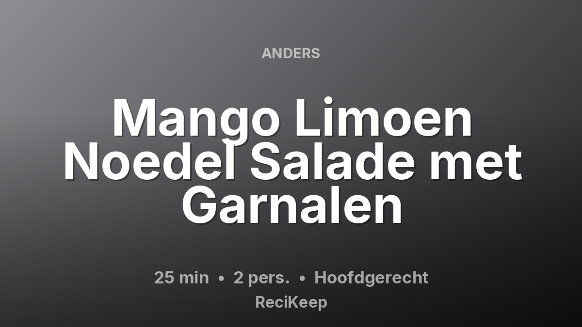 Receptkaart Mango Limoen Noedel Salade met Garnalen – Hoofdgerecht