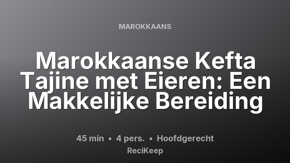 Receptkaart Marokkaanse Kefta Tajine met Eieren: Een Makkelijke Bereiding – Hoofdgerecht