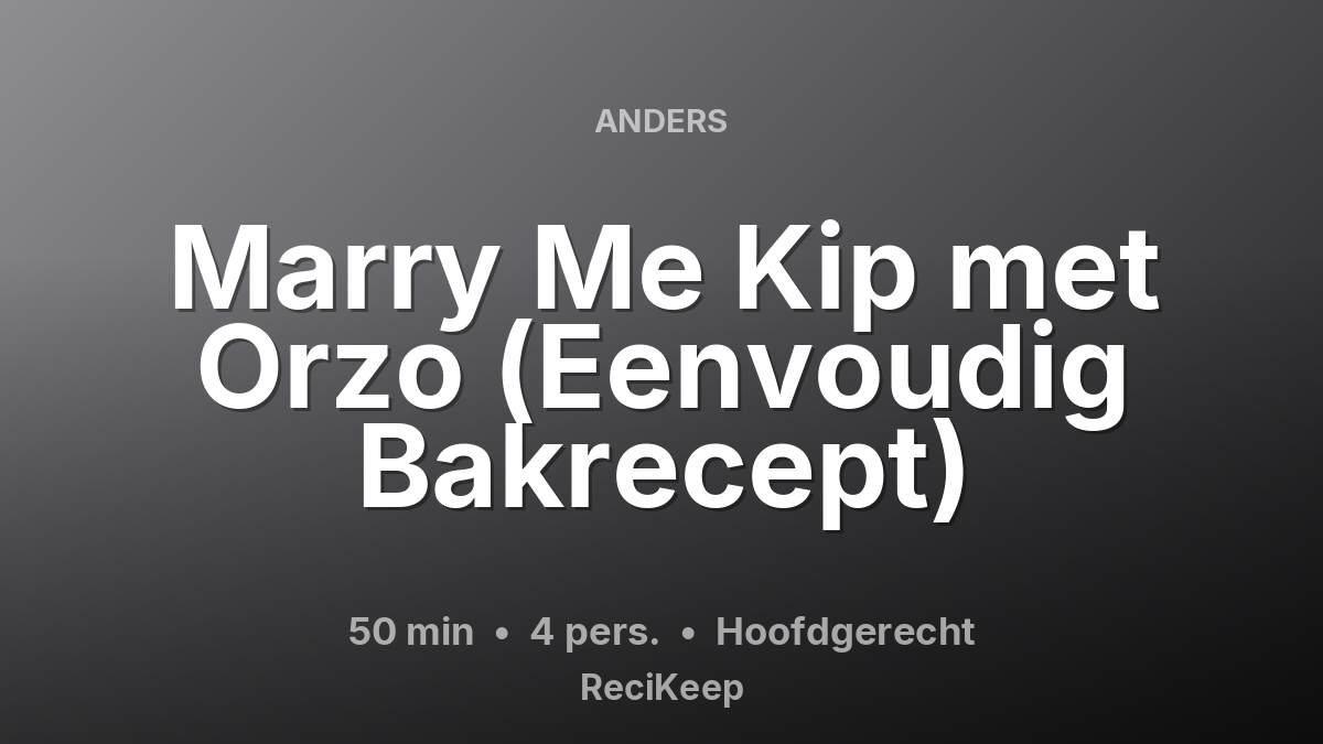 Receptkaart Marry Me Kip met Orzo (Eenvoudig Bakrecept) – Hoofdgerecht
