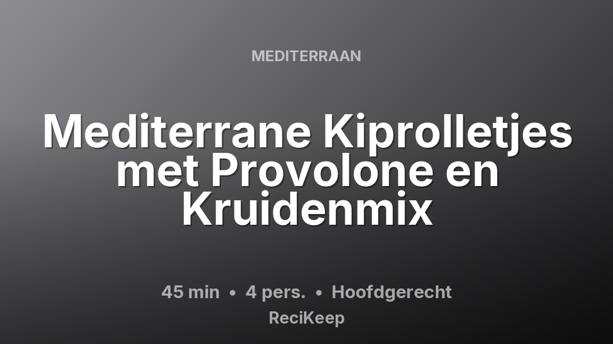 Receptkaart Mediterrane Kiprolletjes met Provolone en Kruidenmix – Hoofdgerecht