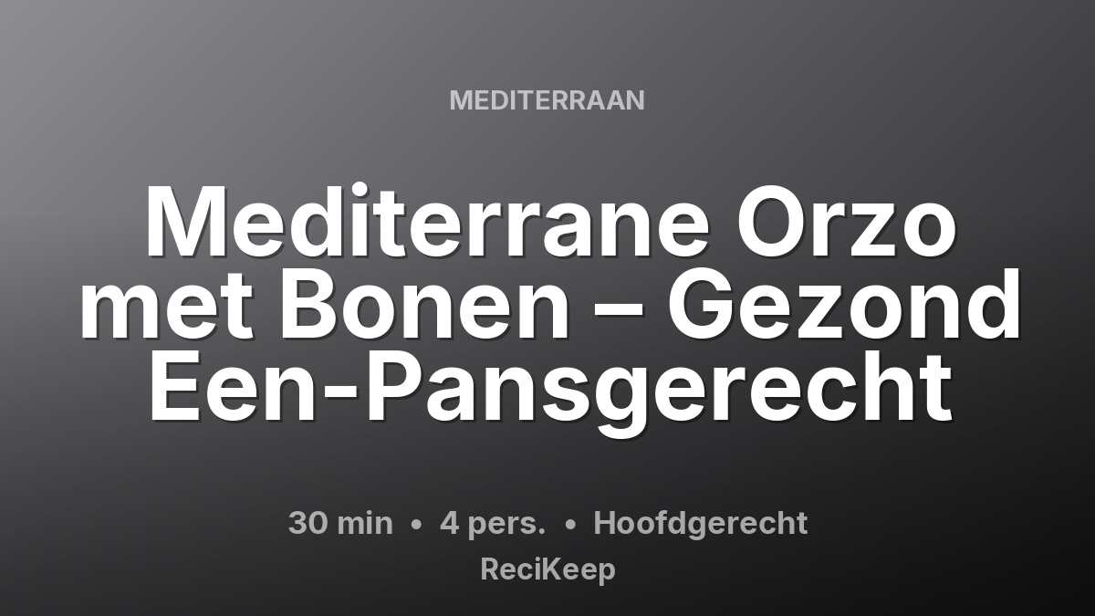 Receptkaart Mediterrane Orzo met Bonen – Gezond Een-Pansgerecht – Hoofdgerecht