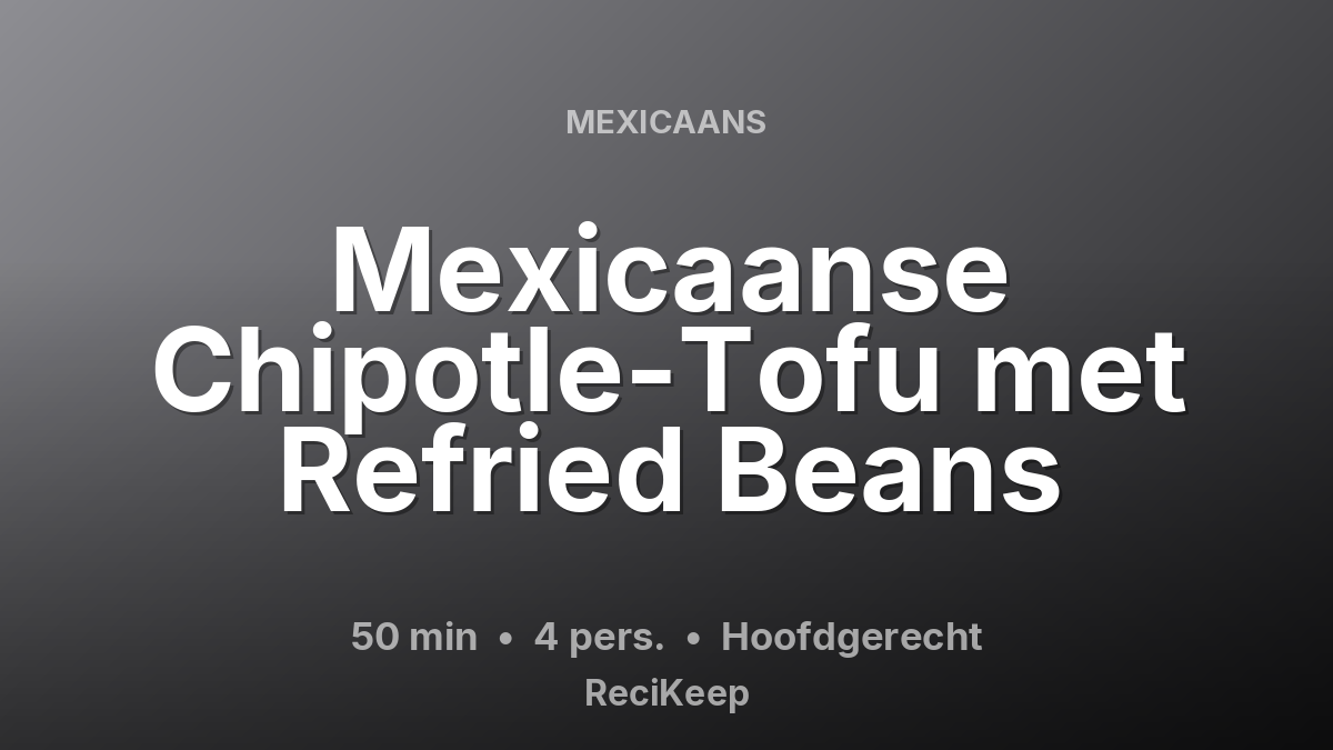Receptkaart Mexicaanse Chipotle-Tofu met Refried Beans – Hoofdgerecht