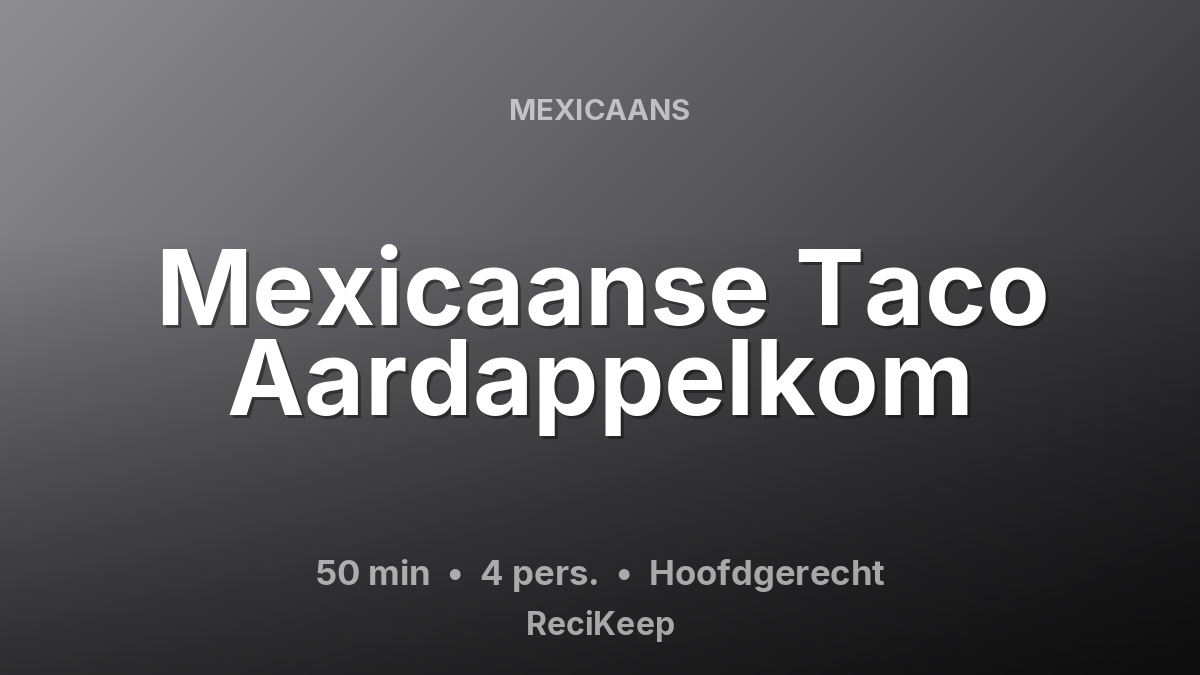 Receptkaart Mexicaanse Taco Aardappelkom – Hoofdgerecht