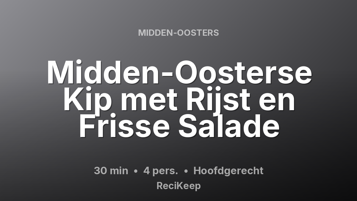 Receptkaart Midden-Oosterse Kip met Rijst en Frisse Salade – Hoofdgerecht
