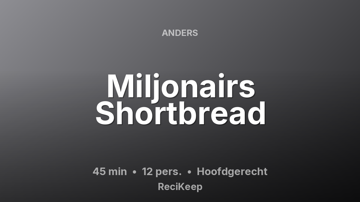 Receptkaart Miljonairs Shortbread – Hoofdgerecht