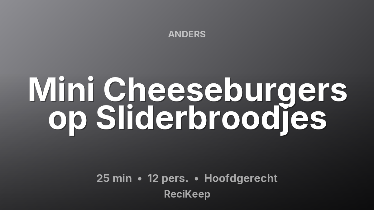 Receptkaart Mini Cheeseburgers op Sliderbroodjes – Hoofdgerecht