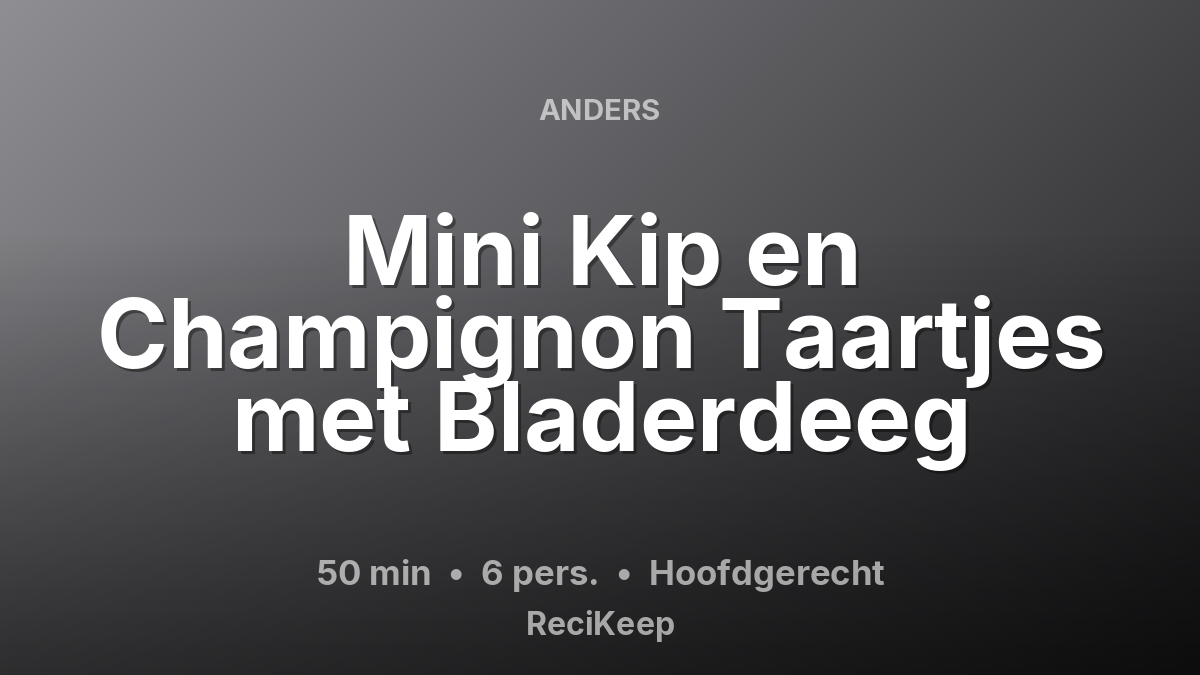 Receptkaart Mini Kip en Champignon Taartjes met Bladerdeeg – Hoofdgerecht