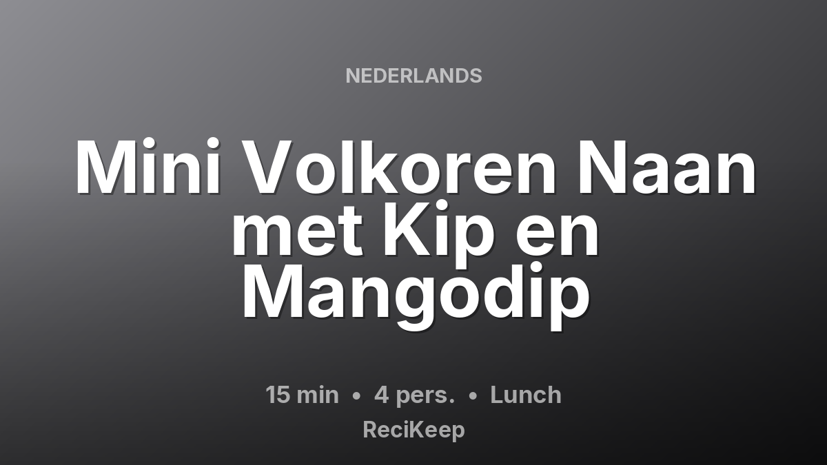 Receptkaart Mini Volkoren Naan met Kip en Mangodip – Lunch