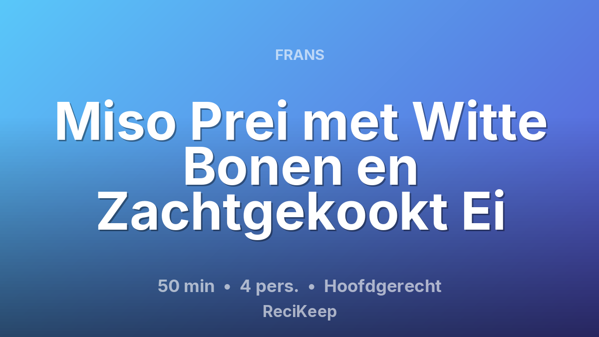 Receptkaart Miso Prei met Witte Bonen en Zachtgekookt Ei – Hoofdgerecht