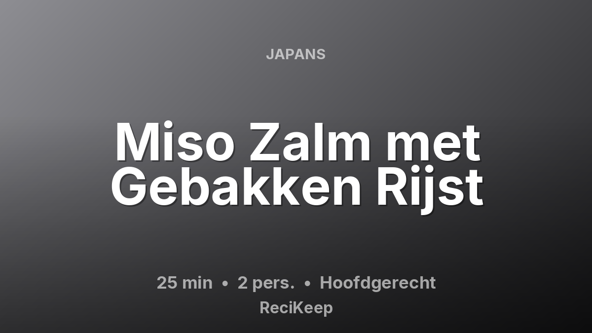 Receptkaart Miso Zalm met Gebakken Rijst – Hoofdgerecht