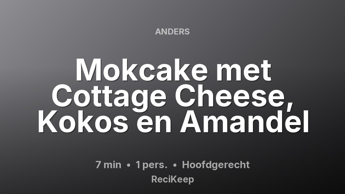 Receptkaart Mokcake met Cottage Cheese, Kokos en Amandel – Hoofdgerecht