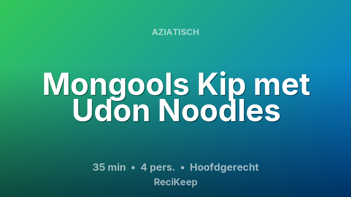 Receptkaart Mongools Kip met Udon Noodles – Hoofdgerecht