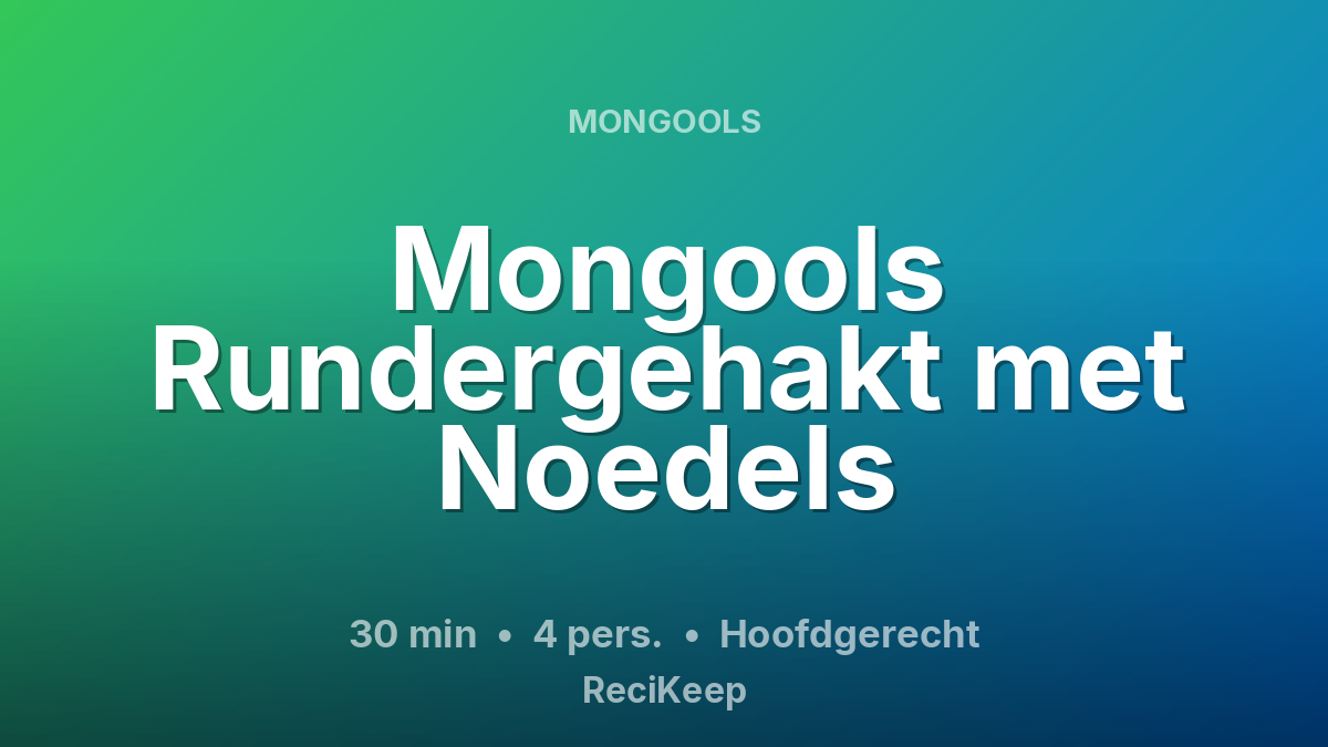 Receptkaart Mongools Rundergehakt met Noedels – Hoofdgerecht