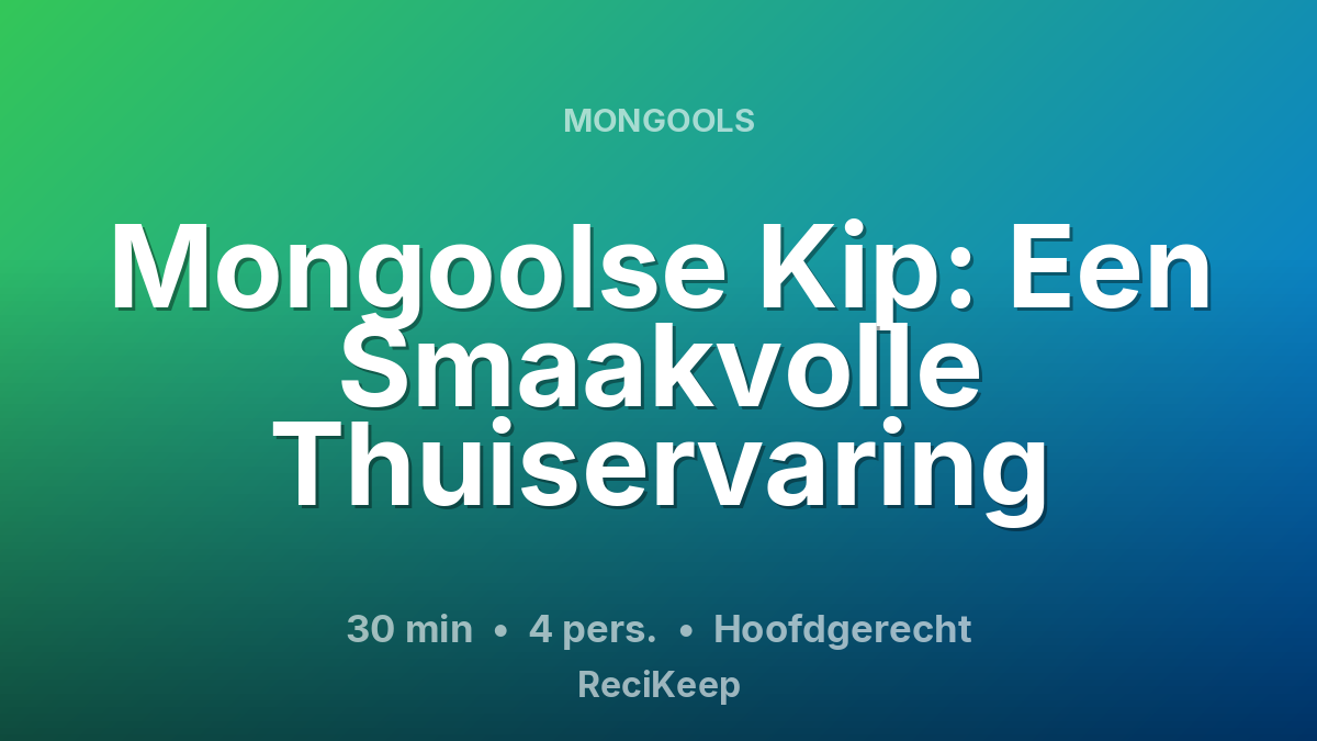 Receptkaart Mongoolse Kip: Een Smaakvolle Thuiservaring – Hoofdgerecht