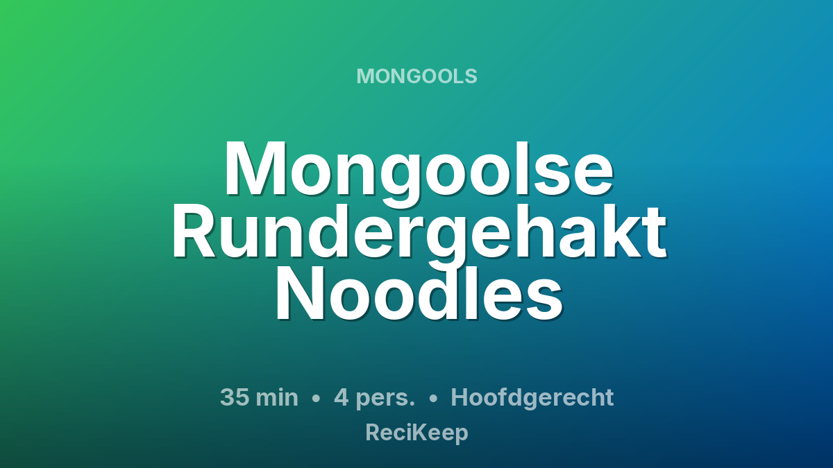 Receptkaart Mongoolse Rundergehakt Noodles – Hoofdgerecht