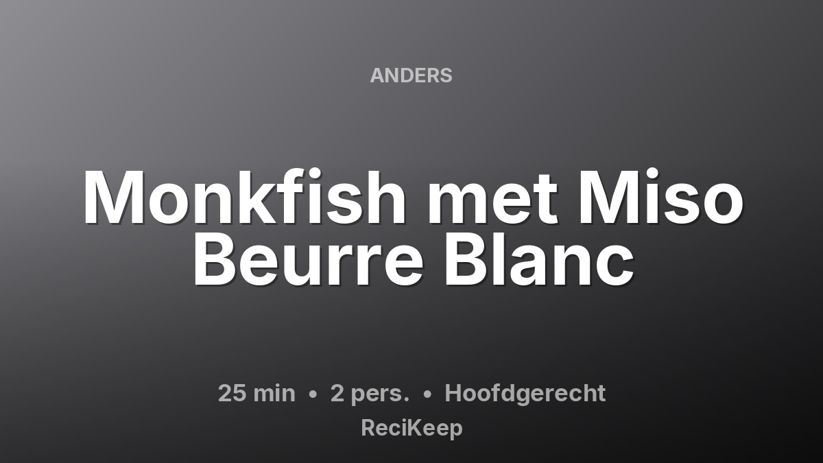 Receptkaart Monkfish met Miso Beurre Blanc – Hoofdgerecht