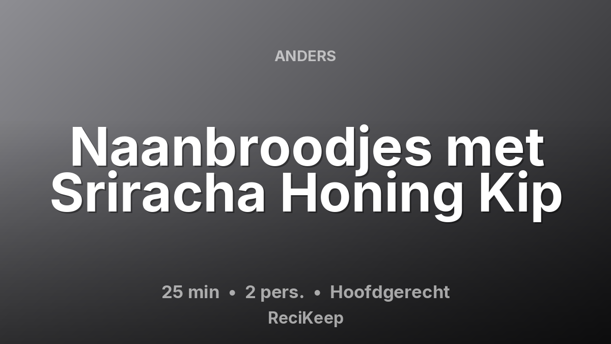 Receptkaart Naanbroodjes met Sriracha Honing Kip – Hoofdgerecht