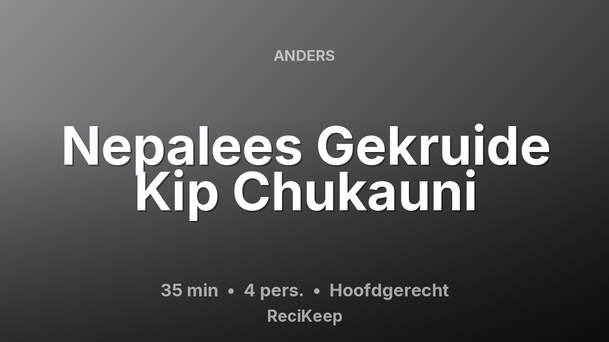 Receptkaart Nepalees Gekruide Kip Chukauni – Hoofdgerecht