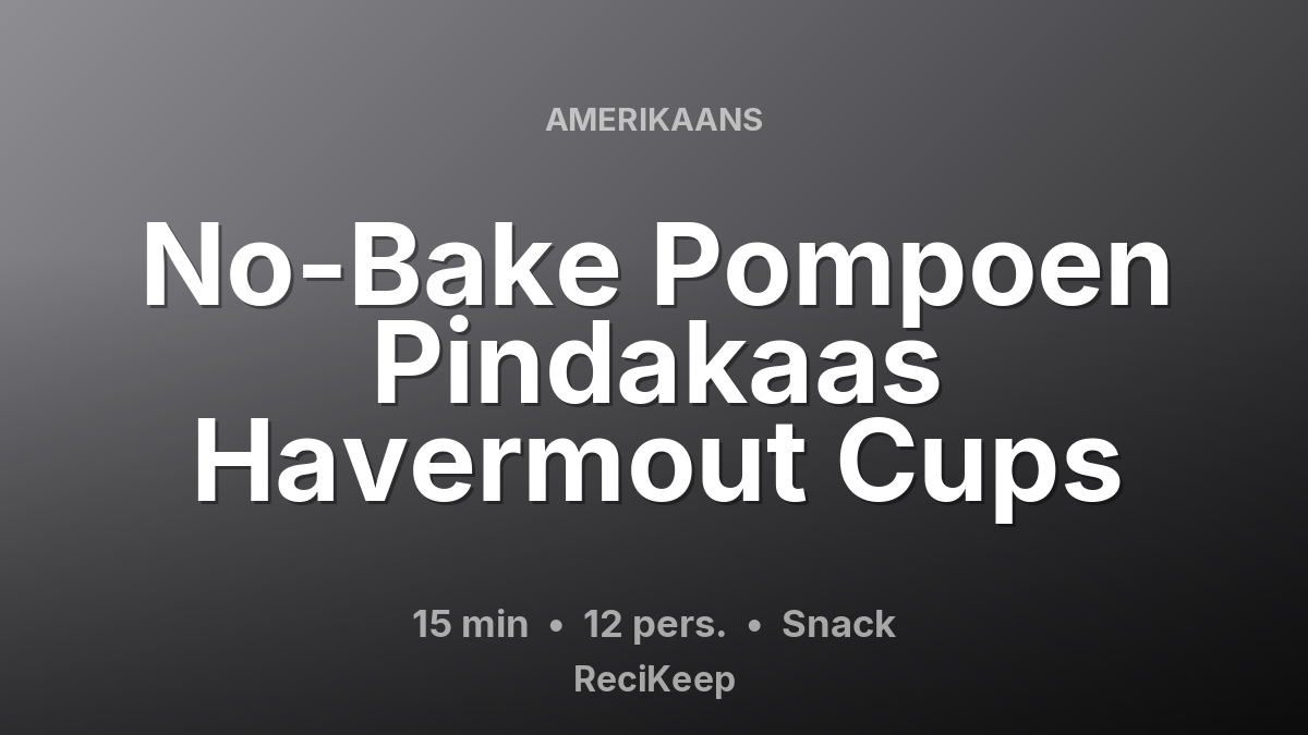 Receptkaart No-Bake Pompoen Pindakaas Havermout Cups – Snack