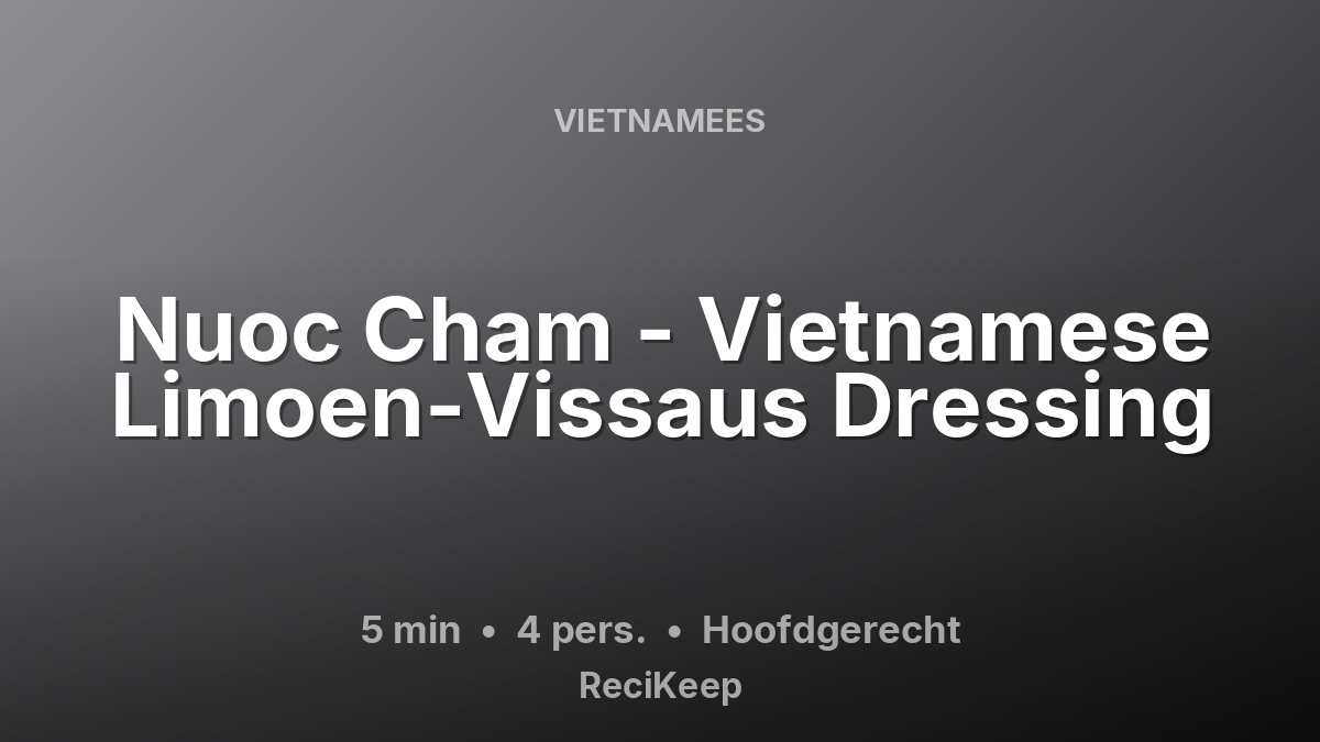 Receptkaart Nuoc Cham - Vietnamese Limoen-Vissaus Dressing – Hoofdgerecht