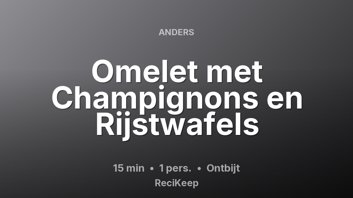 Receptkaart Omelet met Champignons en Rijstwafels – Ontbijt